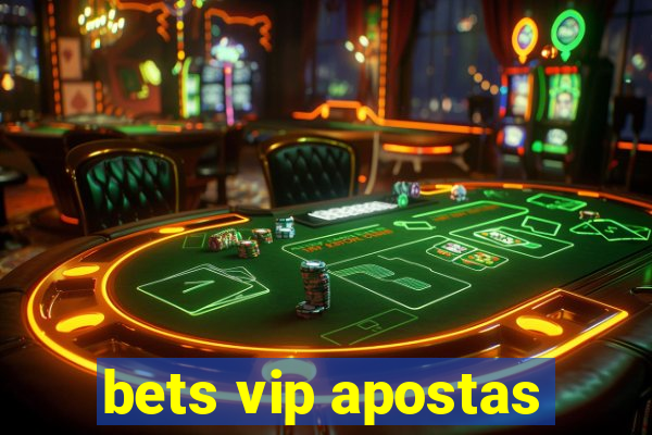 bets vip apostas